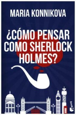 ¿Cómo pensar como Sherlock Holmes?