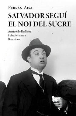 Salvador Seguí. El Noi del Sucre