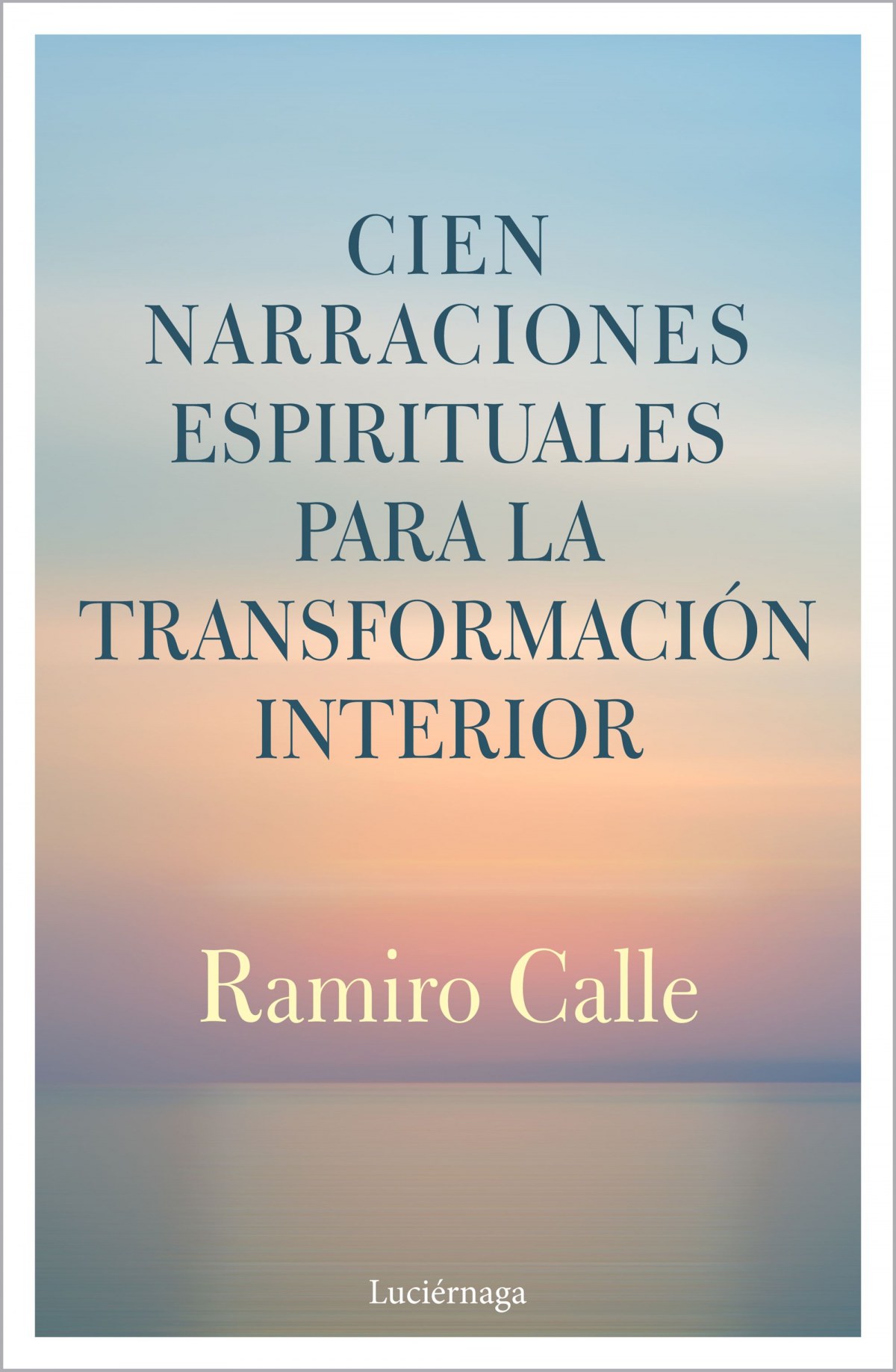 CIEN NARRACIONES ESPIRITUALES PARA LA TRANSFORMACIÓN INTERIOR