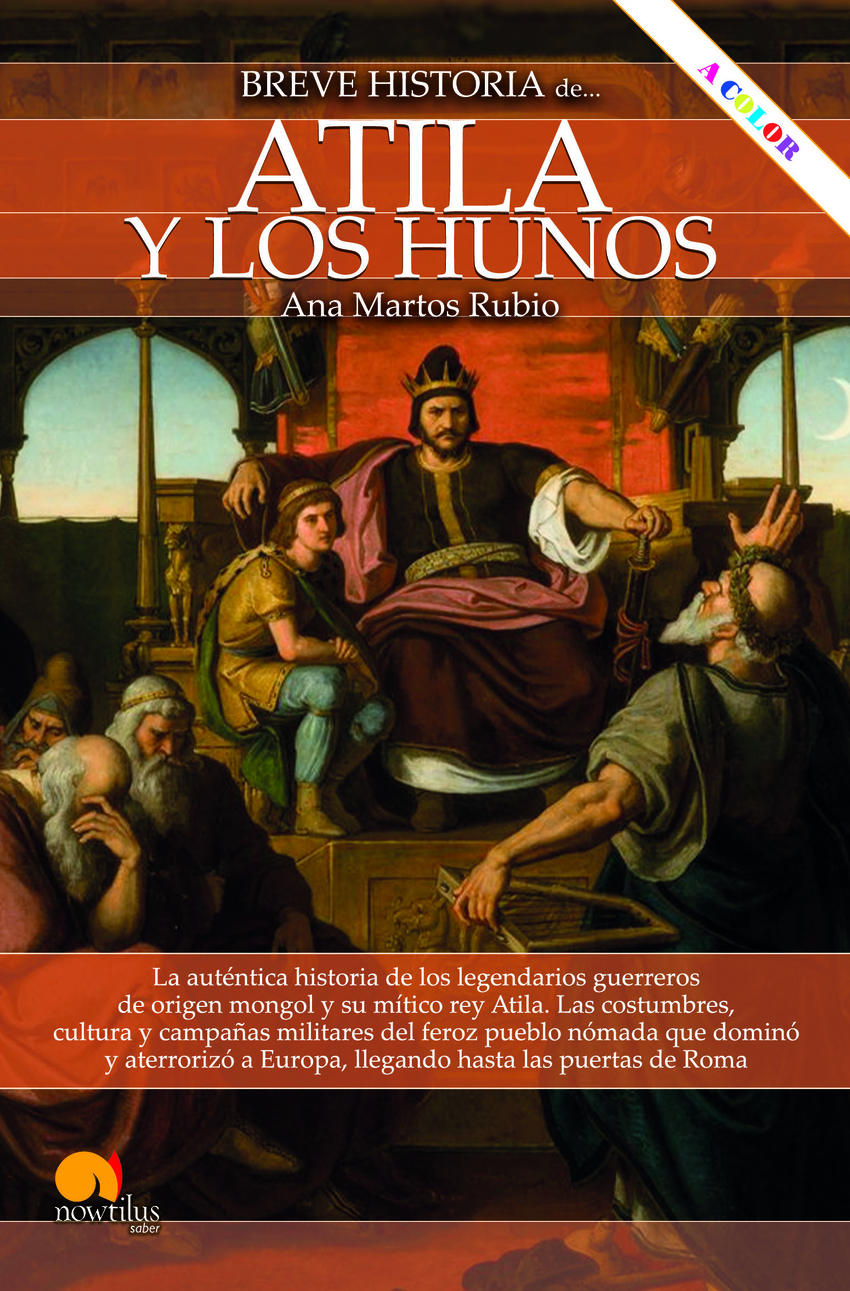 Breve historia de Atila y los hunos NUEVA EDICIÓN COLOR