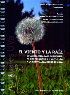 VIENTO Y LA RAÍZ, EL. GUÍA DIDÁCTICA PARA ACOMPAÑAR AL PROFESORADO EN LA VUELTA