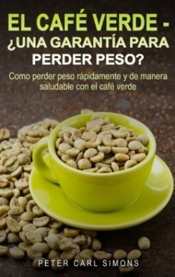 Café Verde - ¿Una garantía para perder peso?