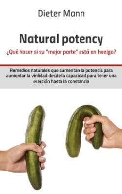 Natural potency - ¿Qué hacer si su mejor parte está en huelga?