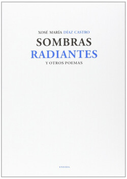 Sombras radiantes y otros poemas