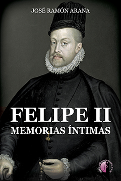 Felipe II. Memorias íntimas