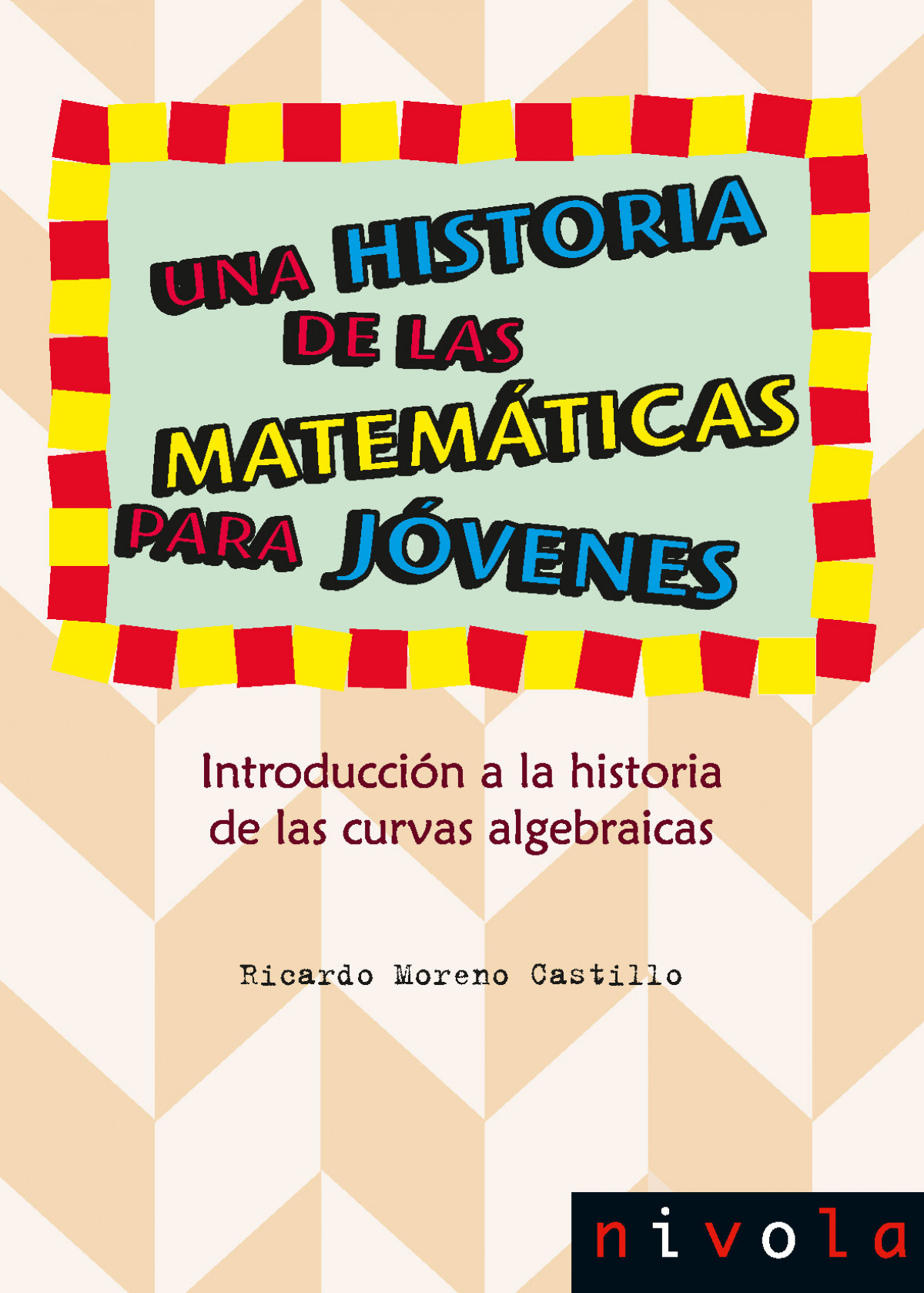 Una historia de las matemáticas para jóvenes. Introducción a la historia de las curvas algebraicas