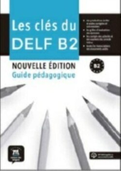 Les cles du DELF - Nouvelle edition Livre du professeur B2 + MP3 (2021 ed.)