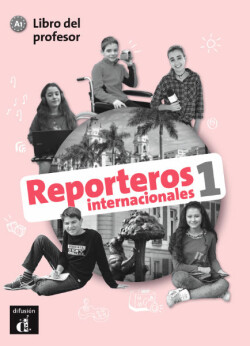 Reporteros internacionales 1 - Libro del profesor (A1) Libro del profesor 1 (A1)