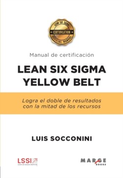 Lean Six Sigma Yellow Belt. Manual de certificacion