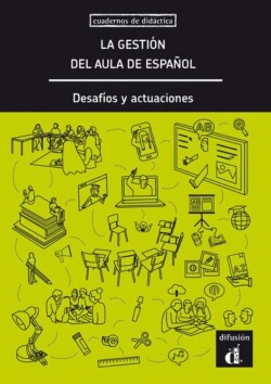Cuadernos de didactica La gestion del aula de espanol. Desafios y actua