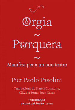 Orgia / Porquera / Manifest per a un nou teatre