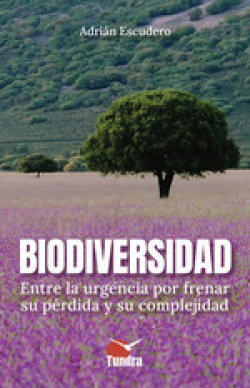 BIODIVERSIDAD ENTRE LA URGENCIA POR FRENAR SU PERDIDA Y SU