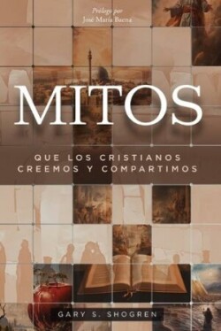 Mitos Que Los Cristianos Creemos Y Compartimos