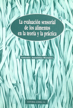 LA EVALUACIÓN SENSORIAL DE LOS ALIMENTOS EN LA TEORÍA/LA PRÁCTICA