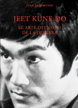 Jeet kune do. El arte ofensivo de la defensa