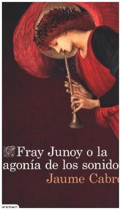 FRAY JUNOY O LA AGONIA DE LOS SONIDOS