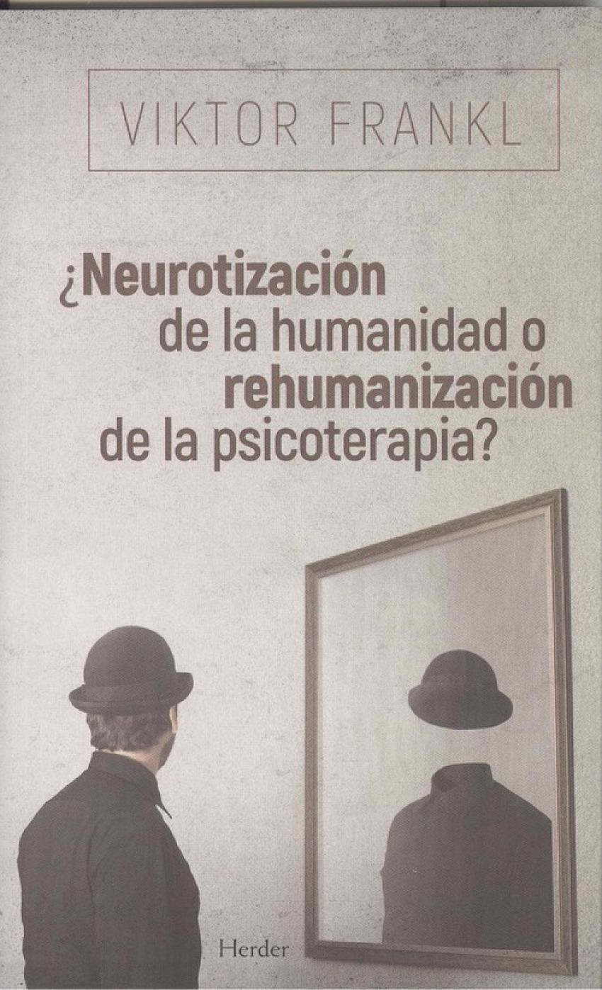 ¿NEUROTIZACIÓN DE LA HUMANIDAD O REHUMANIZACIÓN DE LA PSICOTERAPIA?