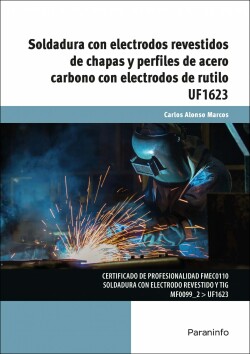 SOLDADURA CON ELECTRODOS Y REVESTIDOS DE CHAPAS Y PERFILES DE ACERO CARBONO CON ELECTRODOS DE RUTILO UF1623