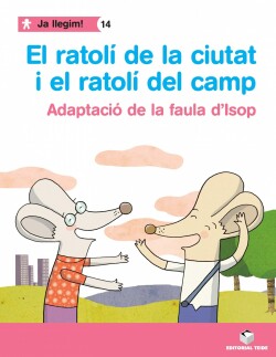 El ratolí de camp i el ratolí de ciuat. Col·lecció Ja llegim 14