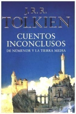CUENTOS INCONCLUSOS DE NÚMENOR Y LA TIERRA MEDIA