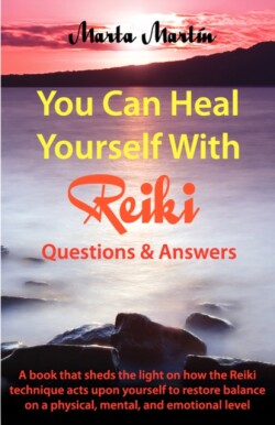 You Can Heal Yourself with Reiki - Questions and Answers