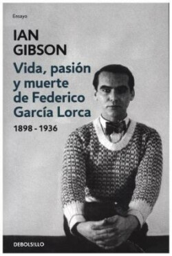 VIDA, PASIóN Y MUERTE DE FEDERICO GARCíA LORCA