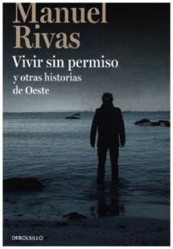 Vivir sin permiso y otras historias de Oeste / Unauthorized Living and Other Stories from Oeste