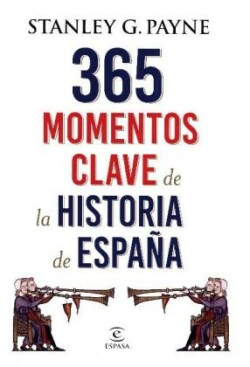 365 MOMENTOS CLAVE DE LA HISTORIA DE ESPAÑA