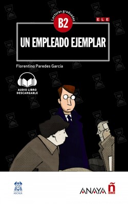 UN EMPLEADO EJEMPLAR Un empleado ejemplar (B2) + audio descargable - nueva ed