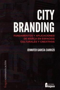 City branding. Fundamentos y aplicaciones de marca en espacios culturales y creativos.