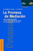 La Promesa De La Mediacion: Como Afrontar El Conflicto Mediante La Revalorizacion y El Reconocimiento