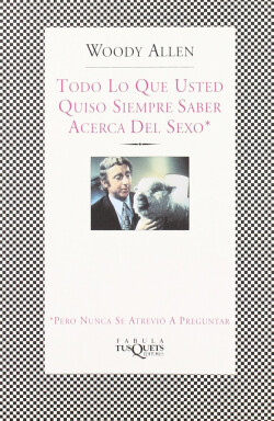 Todo lo que usted quiso saber acerca del sexo, pero nunca se atrevió a preguntar