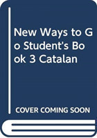 New Ways to Go Student's Book 3 Catalan