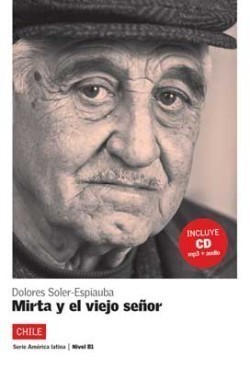Lecturas serie America Latina Mirta y el viejo senor (Chile) + CD (B1)