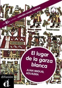Coleccion Novela Historica El lugar de la garza blanca + CD (Nivel B1-B2)