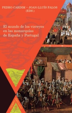 mundo de los virreyes en las monarquías de España y Portugal