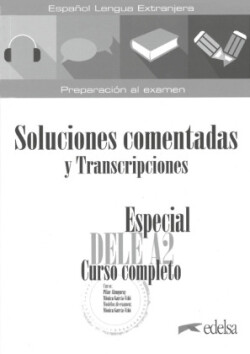 Especial DELE A2. Curso completo. Soluciones comentadas y transcripciones. Edición 2020