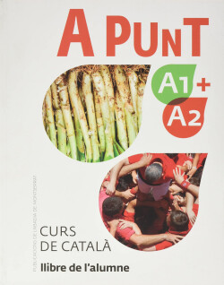 A punt A1+A2. Curs de català. Llibre de l'alumne