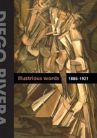 Diego Rivera: Illustrious Words 1886-1921 Vol.1