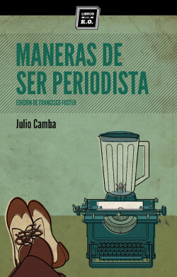 Maneras de ser periodista Consejos de escritura para el estudiante o el veterano redactor