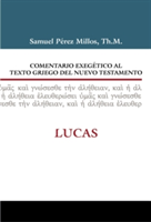 Comentario Exegético Al Texto Griego del Nuevo Testamento: Lucas