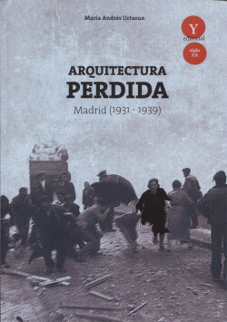 ARQUITECTURA PERDIDA MADRID 1931 1939