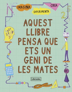 AQUEST LLIBRE PENSA QUE ETS UN GENI DE LES MATES