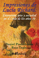 Impresiones de Lucia Richard; Literatura, arte y sociedad en el Chile de los anos 50