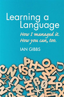Learning a Language How I Managed It. How You Can, Too.