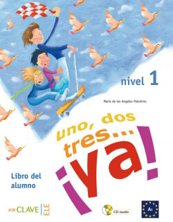 Uno, dos, tres...¡Ya! 1 - Libro del alumno Libro del alumno + audio (downloadable) 1 - A1