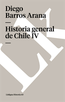Historia General de Chile IV