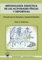 Metodologia Didactica de Las Actividades Fisicas y Deportivas. Manual Para La Ensenanza y Animacion Deportiva
