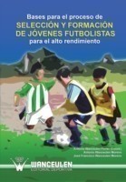 Bases Para El Proceso de Seleccion y Formacion de Jovenes Futbolistas Para El Alto Rendimiento