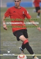 Analisis Fisico-Funcional del Entrenamiento y La Competicion En Futbolistas Adolescentes